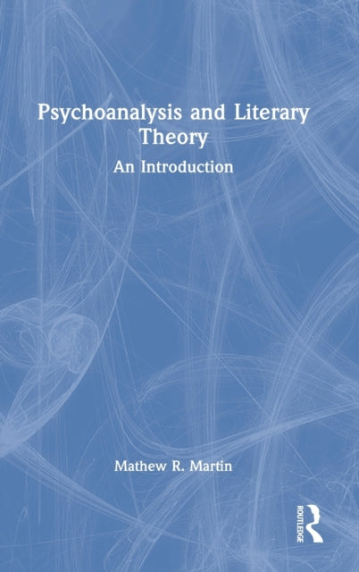 Book cover of: Psychoanalysis and Literary Theory. By: Mathew R. Martin