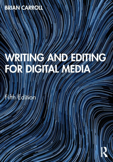 Book cover of: Writing and Editing for Digital Media. By: Brian Carroll