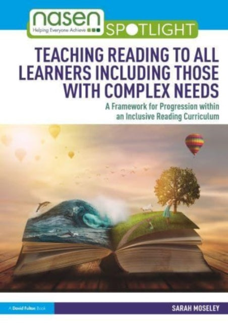 Book cover of: Teaching Reading to All Learners Including Those with Complex Needs. By: Sarah Moseley