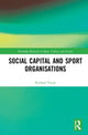 Book cover of: Social Capital and Sport Organisations. By: Richard Tacon