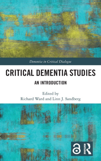 Book cover of: Critical Dementia Studies. By: Richard Ward