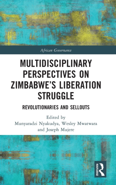 Book cover of: Multidisciplinary Perspectives on Zimbabwe’s Liberation Struggle. By: Munyaradzi Nyakudya