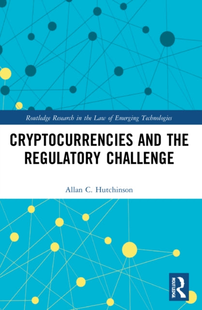 Book cover of: Cryptocurrencies and the Regulatory Challenge. By: Allan C. Hutchinson