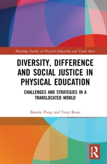 Book cover of: Diversity, Difference and Social Justice in Physical Education. By: Bonnie Pang