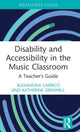 Book cover of: Disability and Accessibility in the Music Classroom. By: Alexandria Carrico