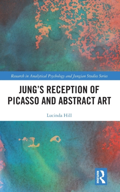 Book cover of: Jung’s Reception of Picasso and Abstract Art. By: Lucinda Hill