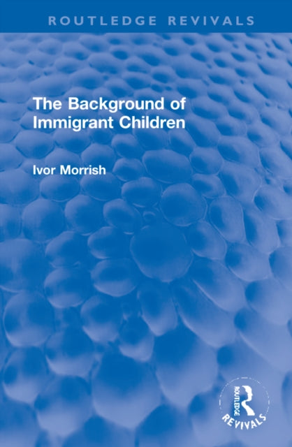 Book cover of: Background of Immigrant Children. By: Ivor Morrish