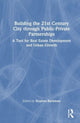 Book cover of: Building the 21st Century City through Public-Private Partnerships. By: Stephen Buckman