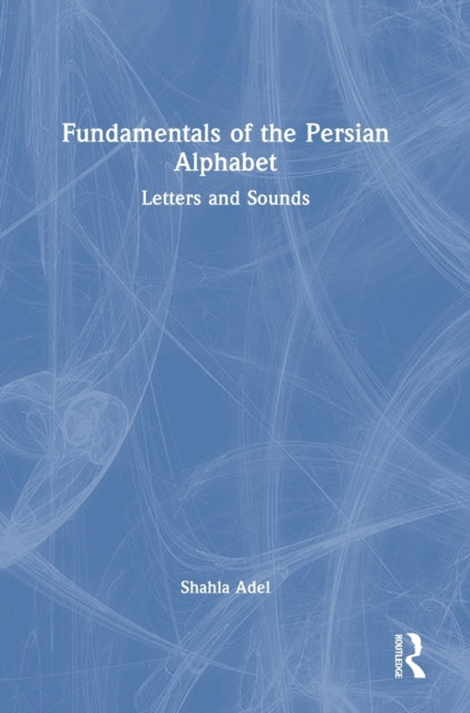 Book cover of: Fundamentals of the Persian Alphabet. By: Shahla Adel