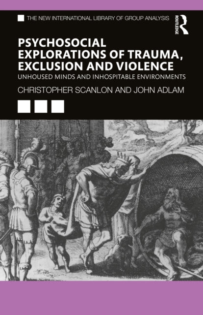 Book cover of: Psycho-social Explorations of Trauma, Exclusion and Violence. By: Christopher Scanlon