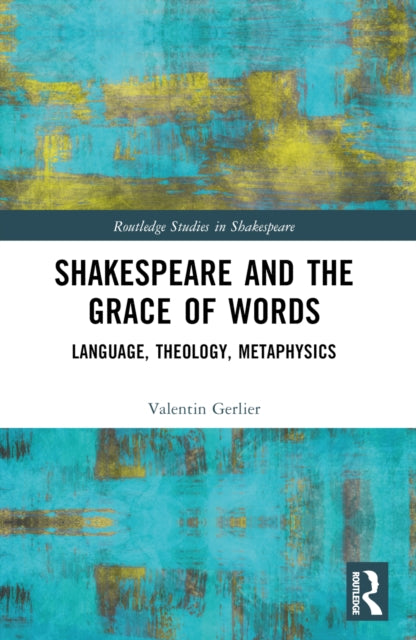 Book cover of: Shakespeare and the Grace of Words. By: Valentin Gerlier