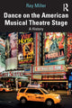 Book cover of: Dance on the American Musical Theatre Stage. By: Ray Miller