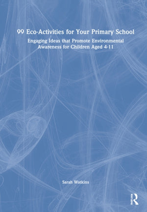 99 Eco-Activities for Your Primary School
