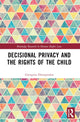 Book cover of: Decisional Privacy and the Rights of the Child. By: Georgina Dimopoulos