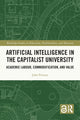 Book cover of: Artificial Intelligence in the Capitalist University. By: John Preston