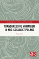 Book cover of: Transgressive Humanism in Mid-Socialist Poland