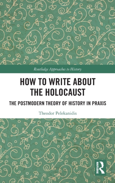 Book cover of: How to Write About the Holocaust. By: Theodor Pelekanidis