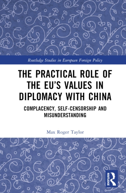 Book cover of: Practical Role of The EU’s Values in Diplomacy with China. By: Max Roger Taylor