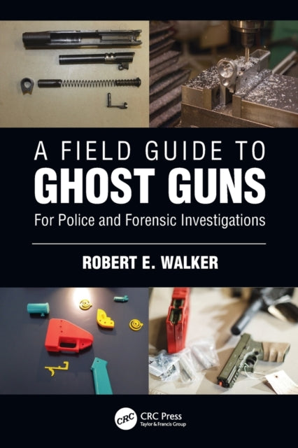 Book cover of: Field Guide to Ghost Guns. By: Robert E. Walker