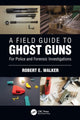 Book cover of: Field Guide to Ghost Guns. By: Robert E. Walker