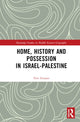 Book cover of: Home, History and Possession in Israel-Palestine