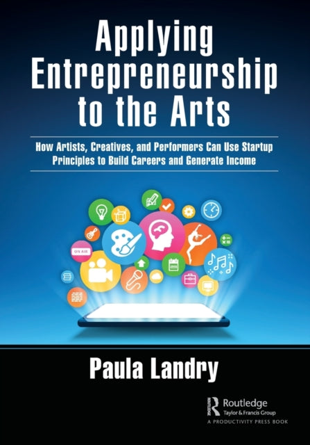 Book cover of: Applying Entrepreneurship to the Arts. By: Paula Landry