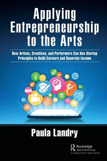 Book cover of: Applying Entrepreneurship to the Arts. By: Paula Landry