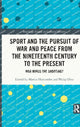 Book cover of: Sport and the Pursuit of War and Peace from the Nineteenth Century to the Present. By: Martin Hurcombe