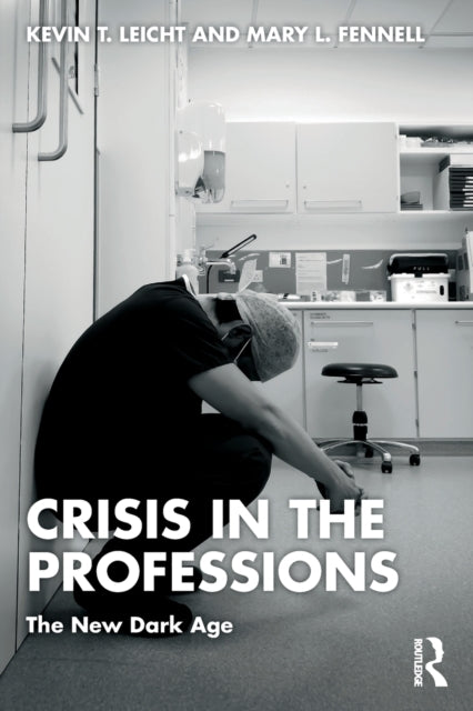 Book cover of: Crisis in the Professions. By: Kevin T. Leicht