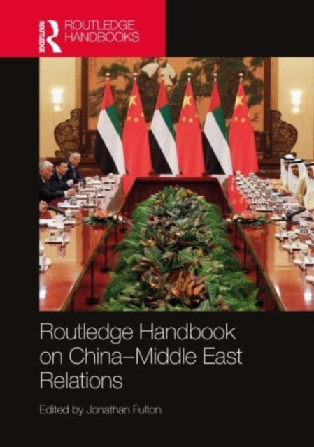 Book cover of: Routledge Handbook on China–Middle East Relations. By: Jonathan Fulton