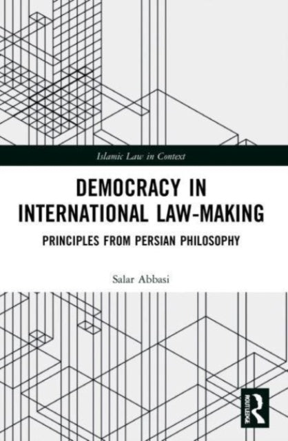 Book cover of: Democracy in International Law-Making. By: Salar Abbasi