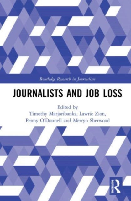 Book cover of: Journalists and Job Loss. By: Timothy Marjoribanks