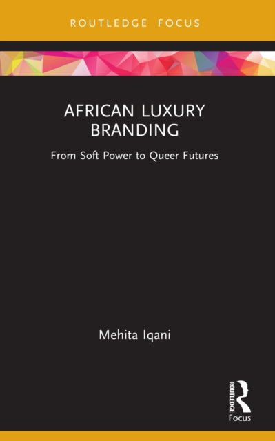 Book cover of: African Luxury Branding. By: Mehita Iqani