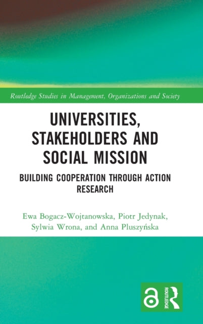 Book cover of: Universities, Stakeholders and Social Mission. By: Ewa Bogacz-Wojtanowska
