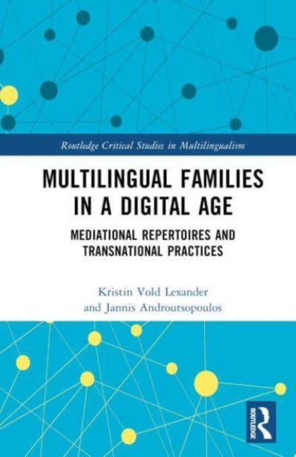 Book cover of: Multilingual Families in a Digital Age. By: Kristin Vold Lexander
