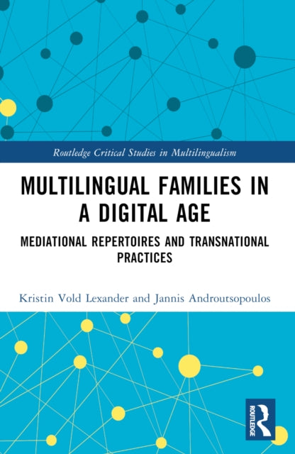 Book cover of: Multilingual Families in a Digital Age. By: Kristin Vold Lexander