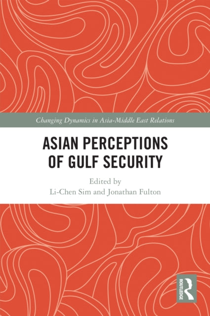 Book cover of: Asian Perceptions of Gulf Security. By: Li-Chen Sim