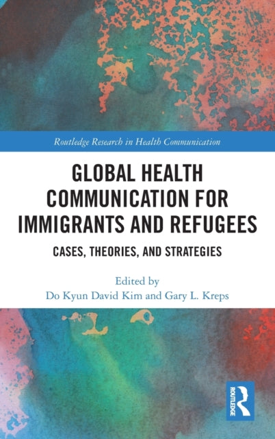 Book cover of: Global Health Communication for Immigrants and Refugees. By: Do kyun Kim