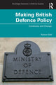 Book cover of: Making British Defence Policy. By: Robert C. Self