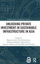Book cover of: Unlocking Private Investment in Sustainable Infrastructure in Asia. By: Nella Hendriyetty