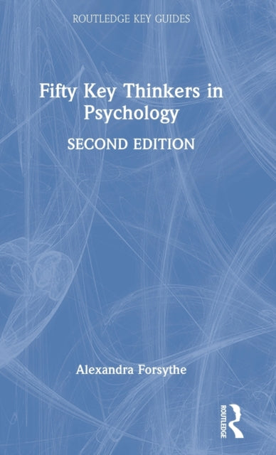 Book cover of: Fifty Key Thinkers in Psychology. By: Alex Forsythe