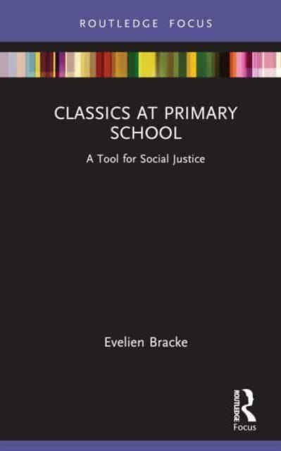 Book cover of: Classics at Primary School. By: Evelien Bracke