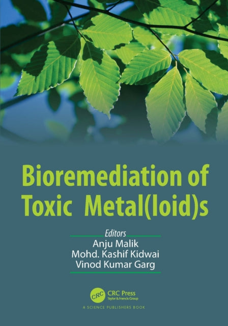 Book cover of: Bioremediation of Toxic Metal(loid)s. By: Anju Malik