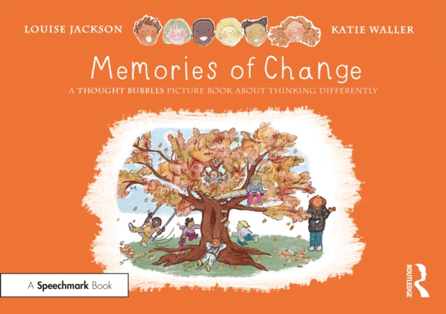 Book cover of: Memories of Change: A Thought Bubbles Picture Book About Thinking Differently. By: Louise Jackson