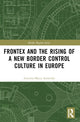 Book cover of: Frontex and the Rising of a New Border Control Culture in Europe