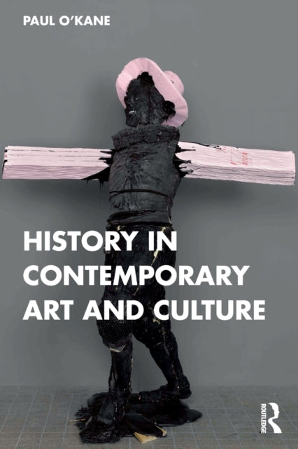 Book cover of: History in Contemporary Art and Culture. By: Paul OKane