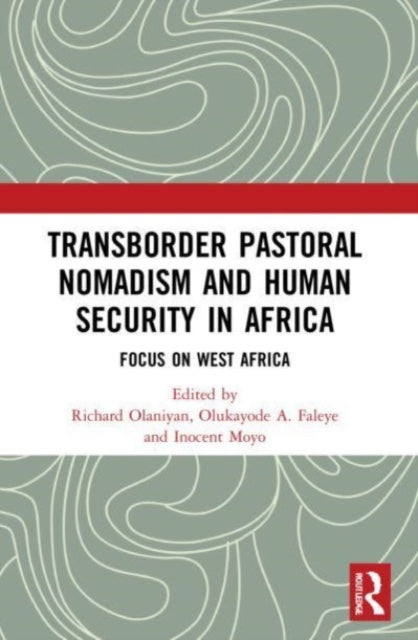 Book cover of: Transborder Pastoral Nomadism and Human Security in Africa. By: Olukayode A. Faleye