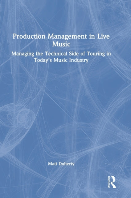 Book cover of: Production Management in Live Music. By: Matt Doherty