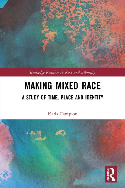 Book cover of: Making Mixed Race. By: Karis Campion