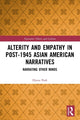 Book cover of: Alterity and Empathy in Post-1945 Asian American Narratives. By: Hyesu Park